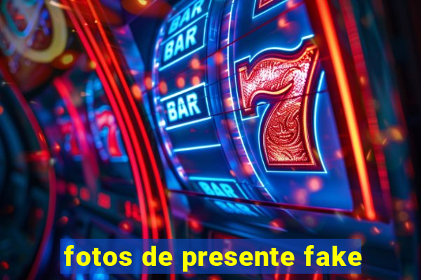 fotos de presente fake